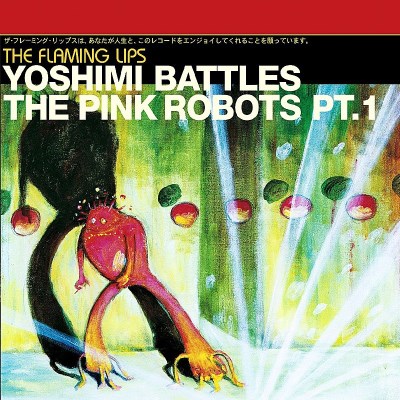 Flaming Lips/YOSHIMI BATTLES THE PINK ROBOT@Yoshimi Battles The Pink Robot